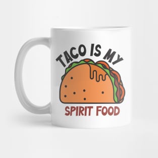 Taco is my Spirit food Mug